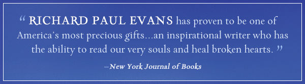 RICHARD PAUL EVANS...reads our very souls and heals broken hearts